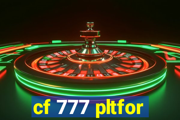 cf 777 pltfor